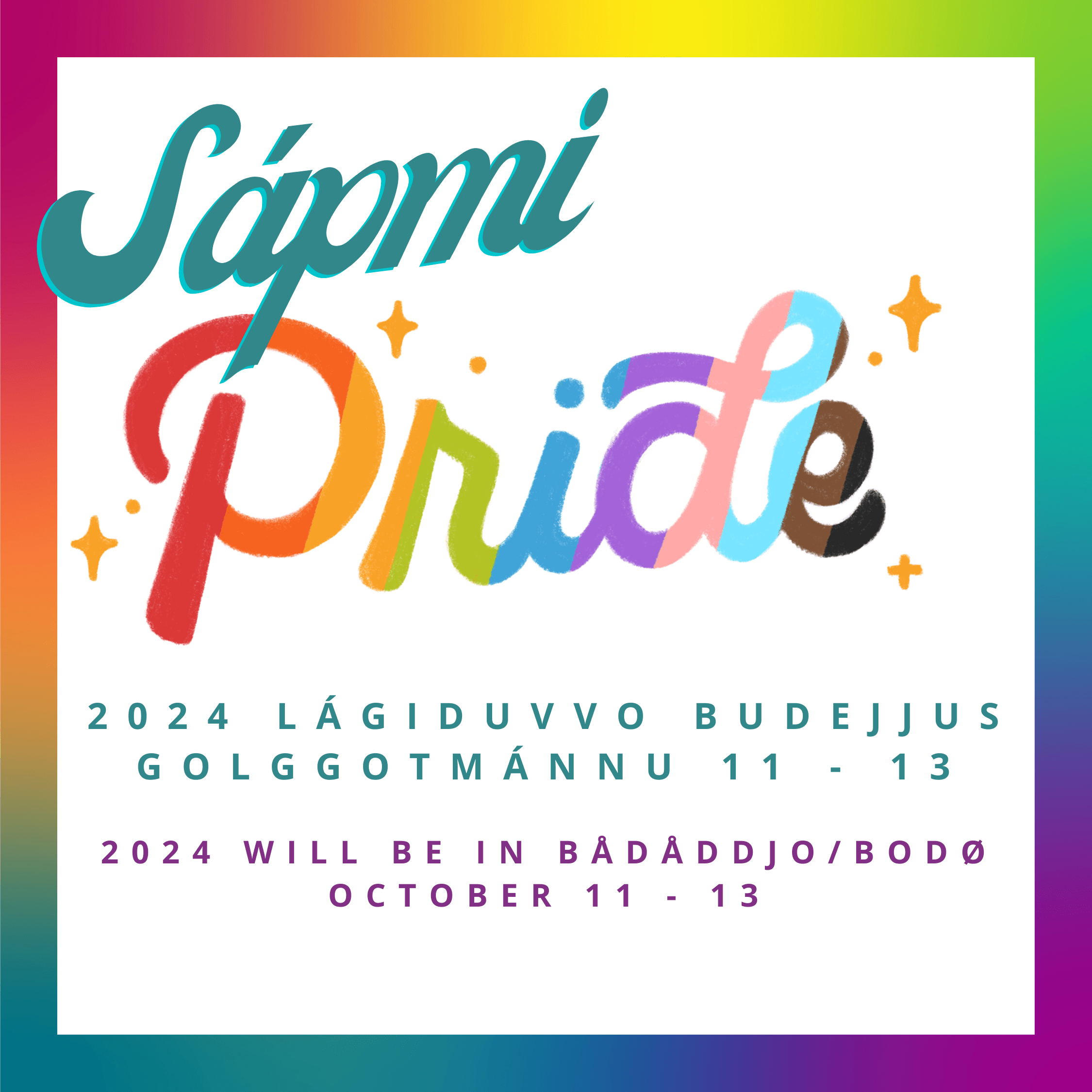 A poster saying "Sápmi Pride 2024 will be in bådåddjo/Bodø October 11.-13.